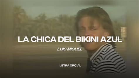 la chica del bikini azul|La Chica Del Bikini Azul Lyrics in English Luis Miguel.